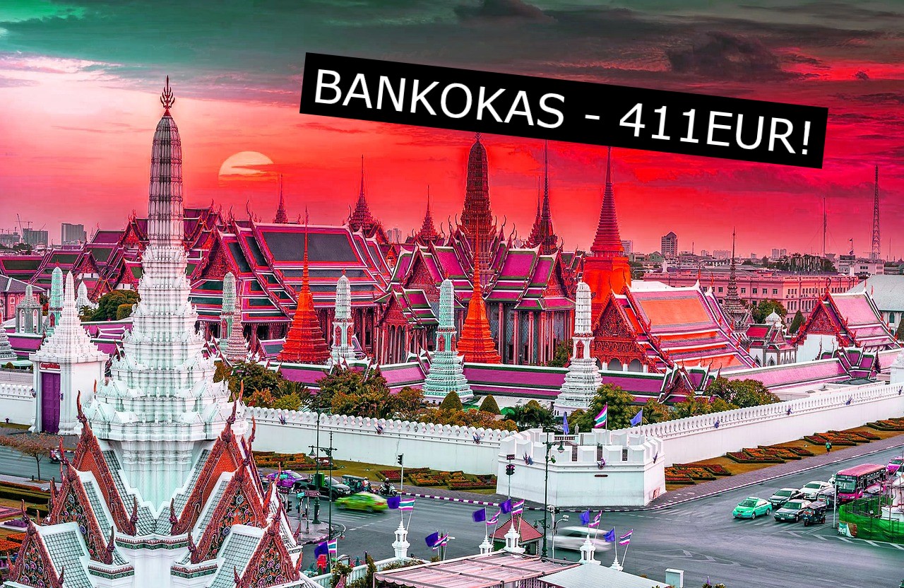 Skrendam pigiai į Tailandą? Pigūs skrydžiai į Bankoką iš Vilniaus nuo 411Eur į abi puses!